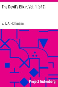 The Devil's Elixir, Vol. 1 (of 2) by E. T. A. (Ernst Theodor Amadeus) Hoffmann