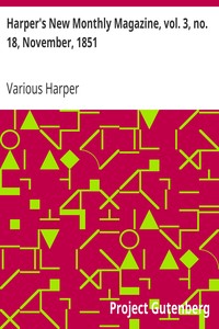 Harper's New Monthly Magazine, vol. 3, no. 18, November, 1851 by Various (magazine) Harper