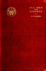 All Men are Ghosts by L. P. (Lawrence Pearsall) Jacks
