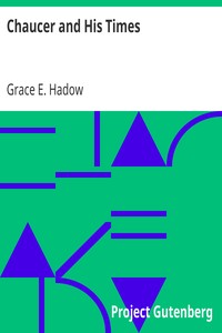 Chaucer and His Times by Grace E. (Grace Eleanor) Hadow
