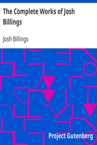 The Complete Works of Josh Billings by Josh Billings