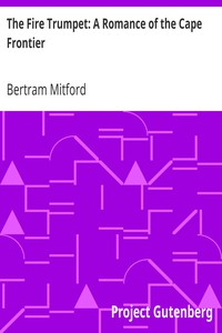 The Fire Trumpet: A Romance of the Cape Frontier by Bertram Mitford