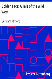 Golden Face: A Tale of the Wild West by Bertram Mitford