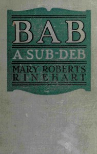 Bab: A Sub-Deb by Mary Roberts Rinehart
