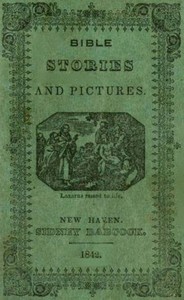 Bible Stories and Pictures. From the Old and New Testaments by Anonymous