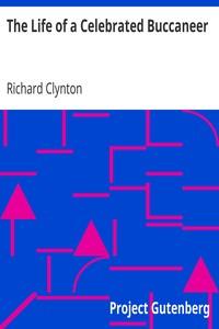 The Life of a Celebrated Buccaneer
A Page of Past History for the Use of the Children of To-day by Richard Clynton