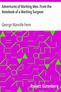 Adventures of Working Men. From the Notebook of a Working Surgeon by George Manville Fenn