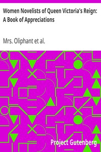 Women Novelists of Queen Victoria's Reign: A Book of Appreciations by Mrs. (Margaret) Oliphant