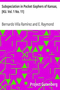 Subspeciation in Pocket Gophers of Kansas, [KU. Vol. 1 No. 11] by Bernardo Villa Ramírez