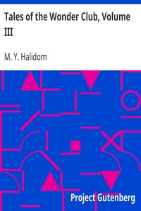 Tales of the Wonder Club, Volume III by M. Y. Halidom