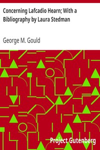 Concerning Lafcadio Hearn; With a Bibliography by Laura Stedman by George M. (George Milbrey) Gould