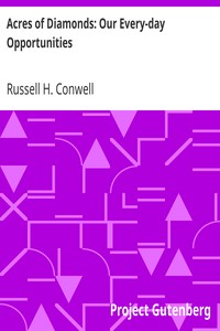 Acres of Diamonds: Our Every-day Opportunities by Russell H. Conwell