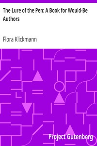 The Lure of the Pen: A Book for Would-Be Authors by Flora Klickmann