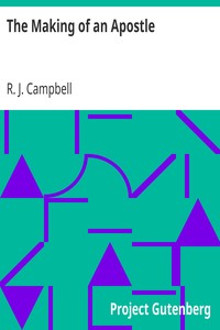 The Making of an Apostle by R. J. (Reginald John) Campbell