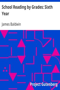 School Reading by Grades: Sixth Year by James Baldwin