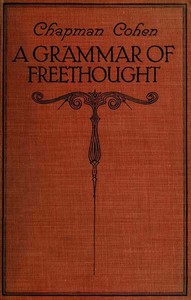 A Grammar of Freethought by Chapman Cohen