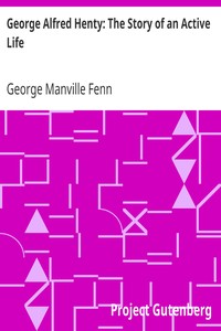 George Alfred Henty: The Story of an Active Life by George Manville Fenn