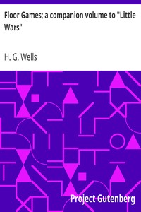 Floor Games; a companion volume to "Little Wars" by H. G. Wells