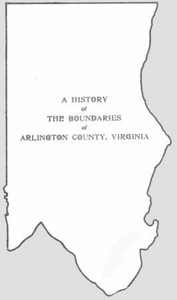 A History of the Boundaries of Arlington County, Virginia by Va. County Manager Arlington Co.