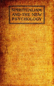 Spiritualism and the New Psychology
An Explanation of Spiritualist Phenomena and Beliefs in Terms of Modern Knowledge by Millais Culpin
