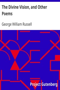 The Divine Vision, and Other Poems by George William Russell