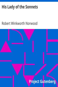 His Lady of the Sonnets by Robert Winkworth Norwood
