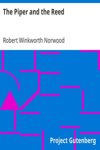 The Piper and the Reed by Robert Winkworth Norwood