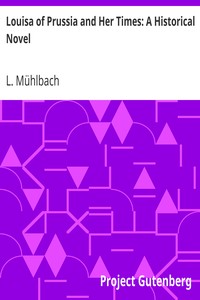Louisa of Prussia and Her Times: A Historical Novel by L. (Luise) Mühlbach
