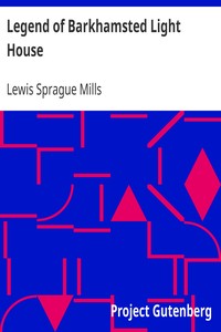 Legend of Barkhamsted Light House
A Tale from the Litchfield Hills of Connecticut by Lewis Sprague Mills