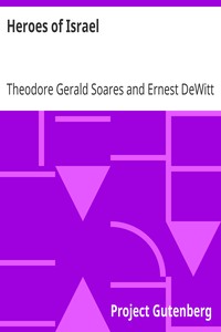 Heroes of Israel
Text of the Hero Stories with Notes and Questions for Young Students by Theodore Gerald Soares