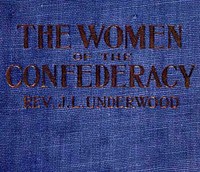 The Women of the Confederacy by J. L. (John Levi) Underwood