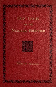 Old Trails on the Niagara Frontier by Frank H. (Frank Hayward) Severance