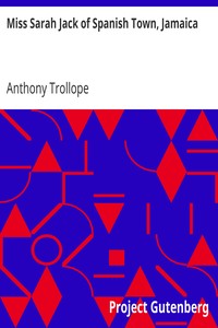 Miss Sarah Jack of Spanish Town, Jamaica by Anthony Trollope