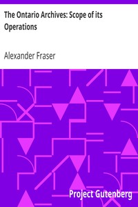 The Ontario Archives: Scope of its Operations by Alexander Fraser