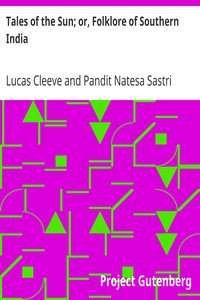Tales of the Sun; or, Folklore of Southern India by Lucas Cleeve