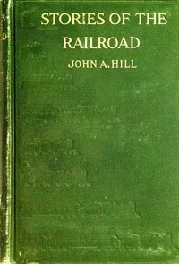 Stories of the Railroad by John A. (John Alexander) Hill