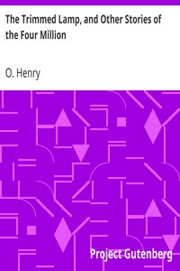 The Trimmed Lamp, and Other Stories of the Four Million by O. Henry