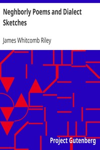 Neghborly Poems and Dialect Sketches by James Whitcomb Riley