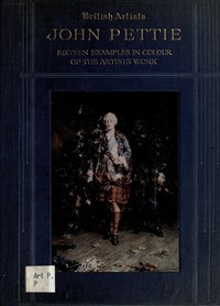 John Pettie, R.A., H.R.S.A.
Sixteen examples in colour of the artist's work by Martin Hardie