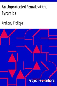 An Unprotected Female at the Pyramids by Anthony Trollope