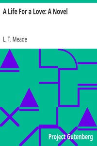 A Life For a Love: A Novel by L. T. Meade