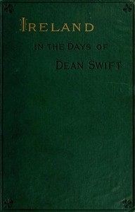 Ireland in the Days of Dean Swift (Irish Tracts, 1720 to 1734) by Jonathan Swift