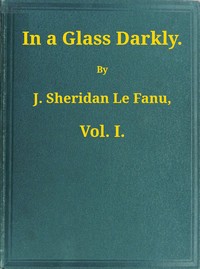 In a Glass Darkly, v. 1/3 by Joseph Sheridan Le Fanu
