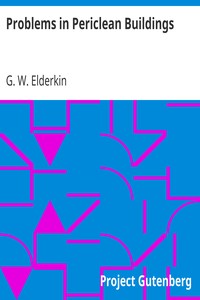 Problems in Periclean Buildings by G. W. (George Wicker) Elderkin