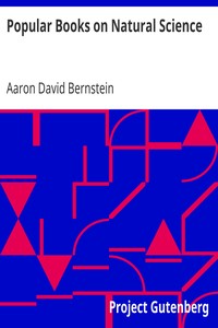 Popular Books on Natural Science
For Practical Use in Every Household, for Readers of All Classes by Aaron David Bernstein