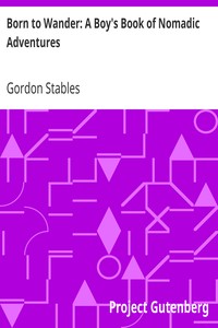 Born to Wander: A Boy's Book of Nomadic Adventures by Gordon Stables