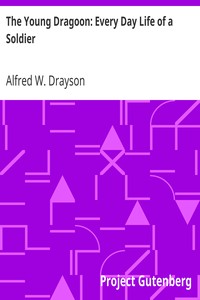 The Young Dragoon: Every Day Life of a Soldier by Alfred W. (Alfred Wilks) Drayson