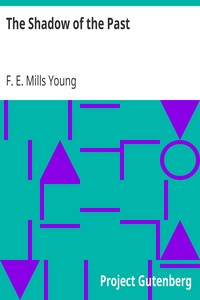 The Shadow of the Past by F. E. Mills (Florence Ethel Mills) Young