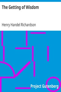 The Getting of Wisdom by Henry Handel Richardson