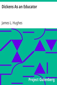Dickens As an Educator by James L. (James Laughlin) Hughes